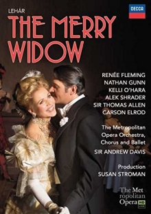 Lehar:The Merry Widow - de Renee Fleming,Nathan Gunn,Kelli O'Hara/The Metropolitan Opera/Sir Andrew Davis