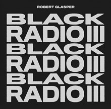 Black Radio III - de Robert Glasper