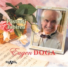 Pastrati iubirea - de Eugen Doga