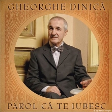 Parol ca te iubesc - de Gheorghe Dinica