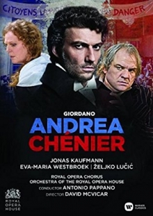 Giordano: Andrea Chenier - de Jonas Kaufmann,Eva-Maria Westbroek,Zeljko Lucic,The Royal Opera,Antonio Pappano