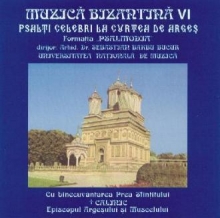 Psalti celebri la Curtea de Arges - de Muzica Bizantina vol 6